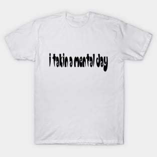 I TAKIN A MENTAL DAY - IN BLACK - FETERS AND LIMERS – CARIBBEAN EVENT DJ GEAR T-Shirt